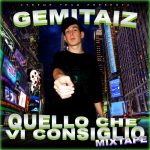GEMITAIZ – QUELLO CHE VI CONSIGLIO MIXTAPE Vol 1