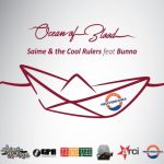 Saime & The Cool Rulers – “Ocean Of Blood ft. Bunna” (Redgoldgreen label)