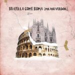 È uscito il singolo “SEI BELLA COME ROMA” (MILANO VERSION) che vede collaborare insieme i due artisti emotrap DANDY TURNER e GIONNYSCANDAL