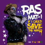 Ras Mat I – If I Could Save The World