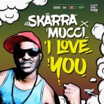 Skarra Mucci – I Love You (prod by Jimmy Splif Sound)